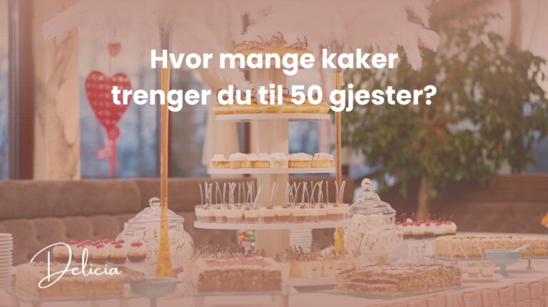Hvor mange kaker trenger du til 50 gjester