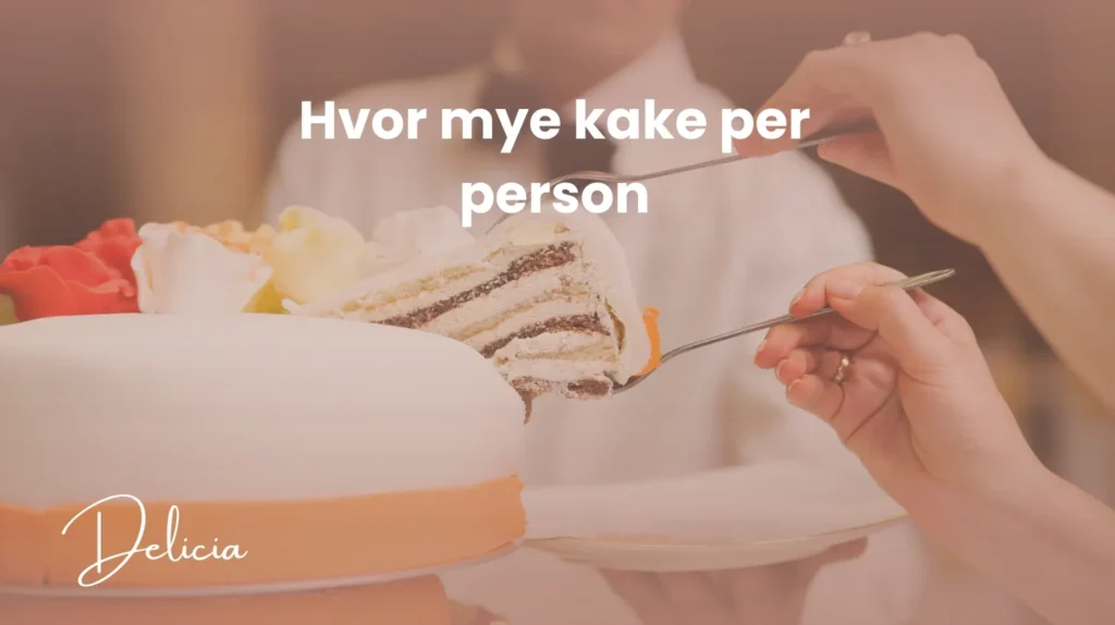 Hvor mye kake per person