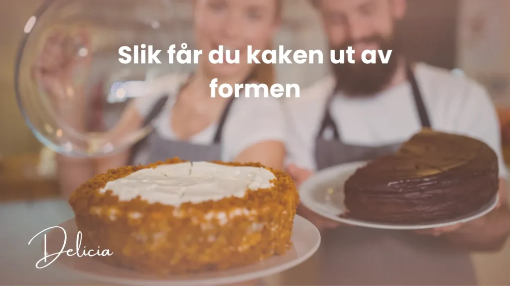 Slik får du kaken ut av formen