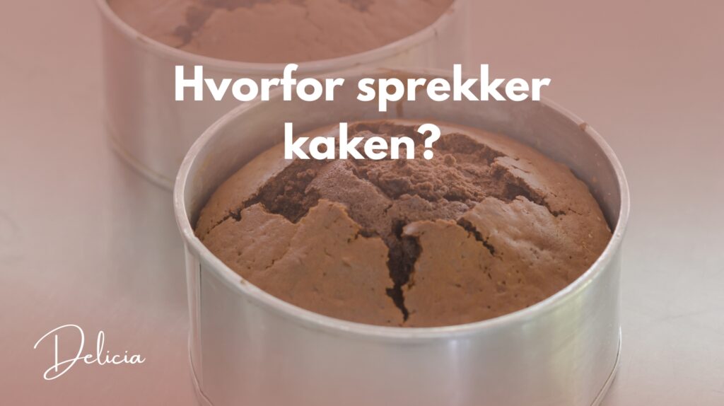 Hvorfor sprekker kaken min