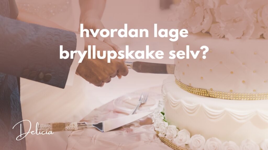 hvordan lage bryllupskake selv