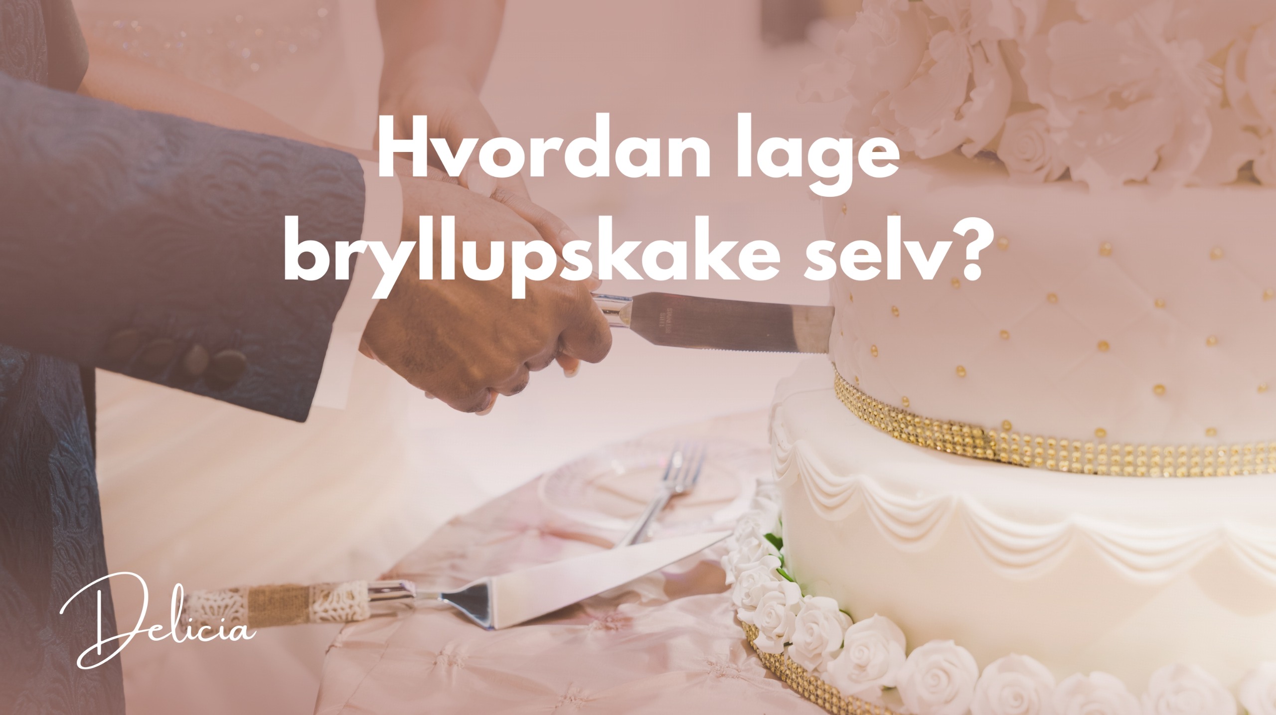 Hvordan lage bryllupskake selv