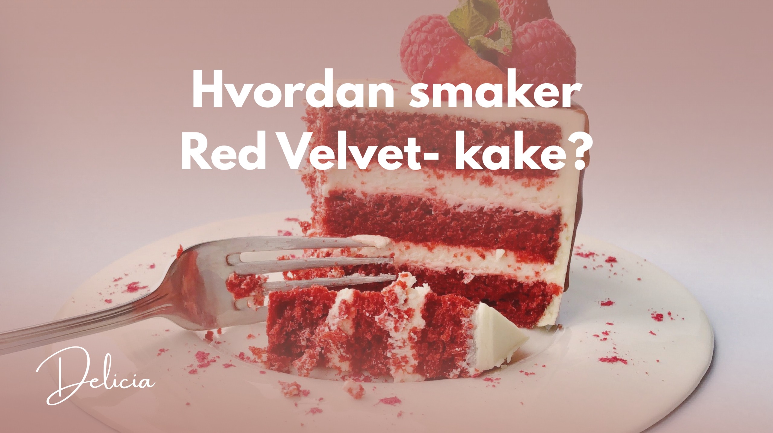 Hvordan smaker Red Velvet kake